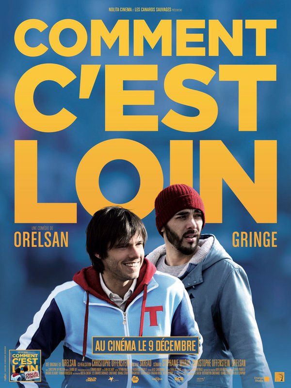  فیلم سینمایی Comment c'est loin به کارگردانی Christophe Offenstein و Orelsan