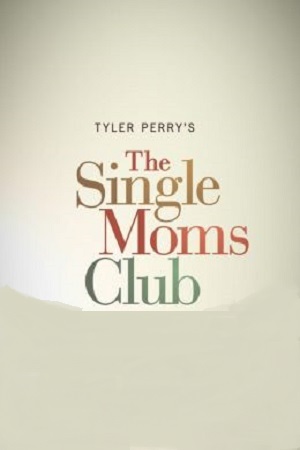  فیلم سینمایی The Single Moms Club به کارگردانی تایلر پری