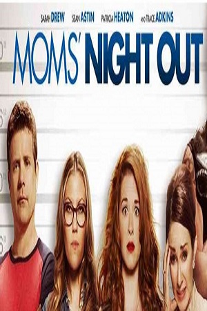  فیلم سینمایی Moms' Night Out به کارگردانی Andrew Erwin و Jon Erwin