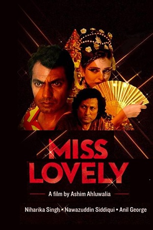  فیلم سینمایی Miss Lovely به کارگردانی Ashim Ahluwalia