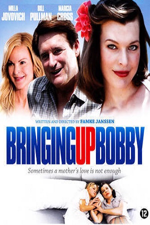  فیلم سینمایی Bringing Up Bobby به کارگردانی Famke Janssen