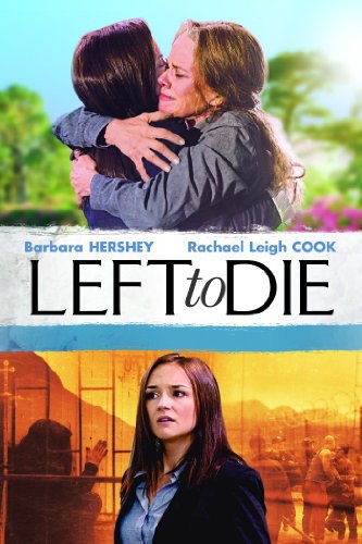  فیلم سینمایی Left to Die با حضور Rachael Leigh Cook و باربارا هرشی