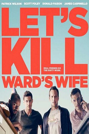  فیلم سینمایی Let's Kill Ward's Wife به کارگردانی Scott Foley