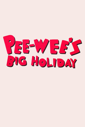  فیلم سینمایی Pee-wee's Big Holiday به کارگردانی John Lee