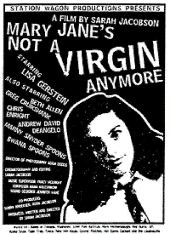  فیلم سینمایی Mary Jane's Not a Virgin Anymore به کارگردانی Sarah Jacobson