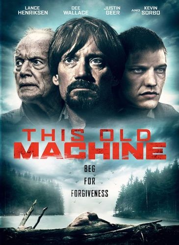  فیلم سینمایی This Old Machine با حضور Kevin Sorbo، لانس هنریکسن و Justin Geer