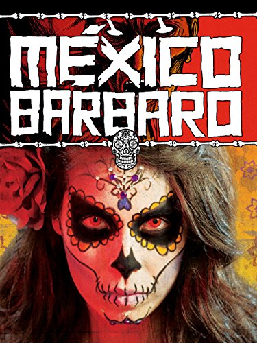  فیلم سینمایی Barbarous Mexico به کارگردانی Laurette Flores Bornn و Isaac Ezban