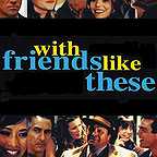  فیلم سینمایی With Friends Like These... به کارگردانی Philip Frank Messina