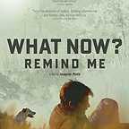  فیلم سینمایی What Now? Remind Me به کارگردانی Joaquim Pinto