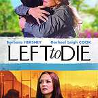  فیلم سینمایی Left to Die با حضور Rachael Leigh Cook و باربارا هرشی