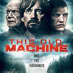  فیلم سینمایی This Old Machine با حضور Kevin Sorbo، لانس هنریکسن و Justin Geer