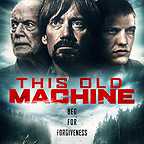  فیلم سینمایی This Old Machine با حضور Kevin Sorbo، لانس هنریکسن و Justin Geer