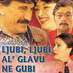  فیلم سینمایی Ljubi, ljubi, al' glavu ne gubi به کارگردانی Zoran Calic