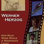  فیلم سینمایی How Much Wood Would a Woodchuck Chuck... به کارگردانی Werner Herzog