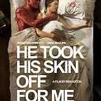  فیلم سینمایی He Took His Skin Off for Me به کارگردانی Ben Aston