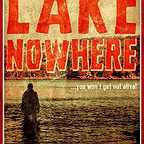  فیلم سینمایی Lake Nowhere به کارگردانی Christopher Phelps و Maxim Van Scoy