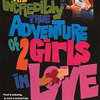  فیلم سینمایی The Incredibly True Adventure of Two Girls in Love به کارگردانی Maria Maggenti