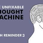  فیلم سینمایی The Unfixable Thought Machine: Health Reminder 3 به کارگردانی David Firth