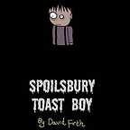  سریال تلویزیونی Spoilsbury Toast Boy به کارگردانی David Firth