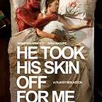  فیلم سینمایی He Took His Skin Off for Me به کارگردانی Ben Aston