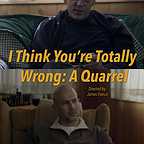  فیلم سینمایی I Think You're Totally Wrong: A Quarrel با حضور Caleb Powell و David Shields
