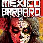  فیلم سینمایی Barbarous Mexico به کارگردانی Laurette Flores Bornn و Isaac Ezban