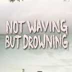  فیلم سینمایی Not Waving But Drowning به کارگردانی 