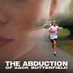  فیلم سینمایی The Abduction of Zack Butterfield به کارگردانی Rick Lancaster