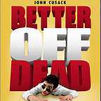  فیلم سینمایی Better Off Dead... به کارگردانی Savage Steve Holland