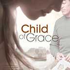 فیلم سینمایی Child of Grace به کارگردانی 