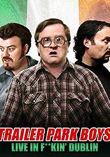 Trailer Park Boys: Live in F**kin' Dublin