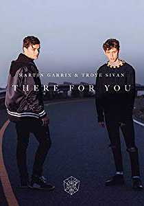 Martin Garrix & Troye Sivan: There for You