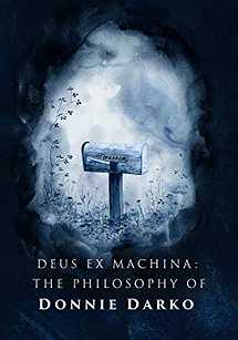 Donnie Darko: Deus Ex Machina - The Philosophy of Donnie Darko